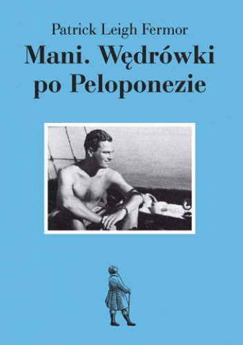 Okładka: Patrick Leigh Fermor - Mani. Wędrówki po Peloponezie