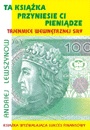 Okładka: Andriej Lewszynow - Ta książka przyniesie ci pieniądze. Tajemnice wewnętrznej siły