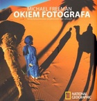Okładka: Michael Freeman - Okiem fotografa. Sztuka komponowania i projektowania zdjęć cyfrowych