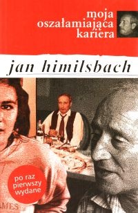 Okładka: Jan Himilsbach - Moja oszałamiająca kariera