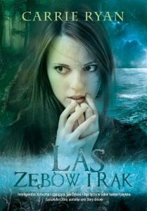 Okładka: Carrie Ryan - Las Zębów i Rąk