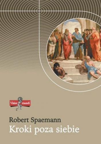 Okładka: Robert Spaemann - Kroki poza siebie. Przemówienia i eseje. Tom 1