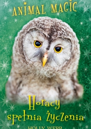 Okładka: Holly Webb - Animal Magic. Horacy spełnia życzenia