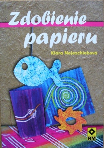 Okładka: Klára Nejezchlebová - Zdobienie papieru