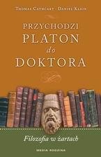 Okładka: Thomas Cathcart - Przychodzi Platon do doktora. Filozofia w żartach