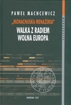 Okładka: Paweł Machcewicz - Monachijska menażeria Walka z Radiem Wolna Europa