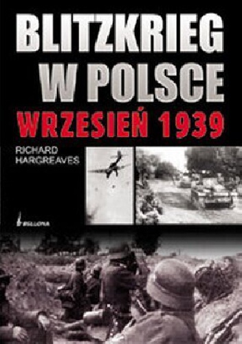 Okładka: Richard Hargreaves - Blitzkrieg w Polsce wrzesień 1939