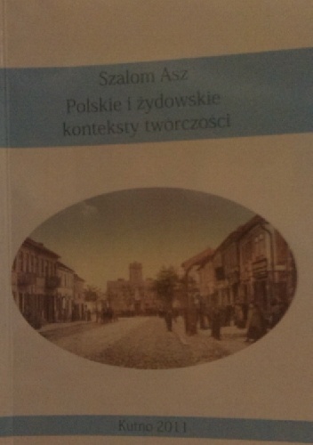 Okładka: Monika Adamczyk-Garbowska - Szalom Asz. Polskie i żydowskie konteksty twórczości
