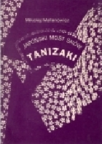 Okładka: Mikołaj Melanowicz - Tanizaki. Japoński most snów.