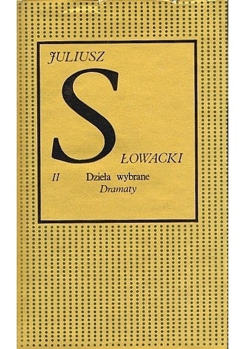 Okładka: Juliusz Słowacki - Dzieła wybrane. Tom 2. Dramaty . Część pierwsza