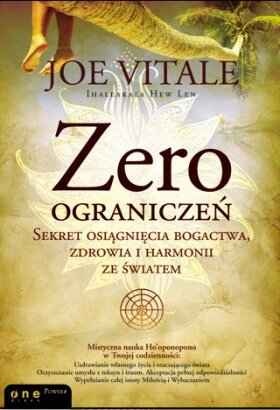 Okładka: Joe Vitale - Zero Ograniczeń. Sekret Osiągnięcia Bogactwa, Zdrowia I Harmonii Ze Światem