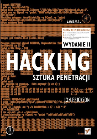 Okładka: Jon Erickson - Hacking. Sztuka penetracji. Wydanie II