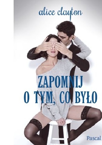 Okładka: Alice Clayton - Zapomnij o tym co było