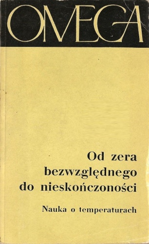 Okładka:  praca zbiorowa - Od zera bezwzględnego do nieskończoności. Nauka o temperaturach.