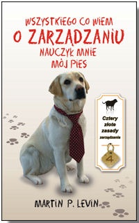Okładka: Martin P. Levin - Wszystkiego co wiem o zarządzaniu nauczył mnie mój pies