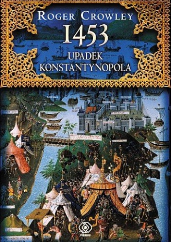 Okładka: Roger Crowley - 1453. Upadek Konstantynopola