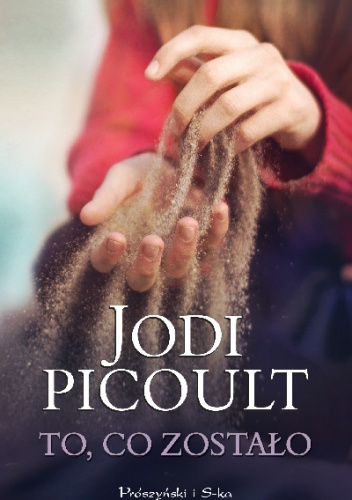 Okładka: Jodi Picoult - To, co zostało