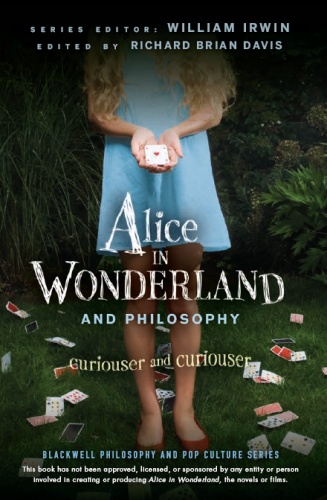 Okładka: William Irwin - Alice in Wonderland and Philosophy. Curiouser and Curiouser