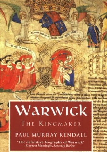 Okładka: Paul Murray Kendall - Warwick the Kingmaker