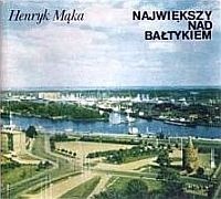 Okładka: Henryk Mąka - Największy nad Bałtykiem - Szczeciński ośrodek morski