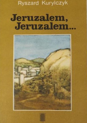 Okładka: Ryszard Kurylczyk - Jeruzalem, Jeruzalem...