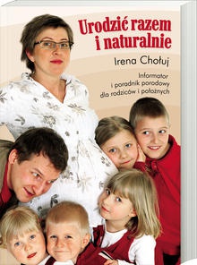 Okładka: Irena Chołuj - Urodzić razem i naturalnie