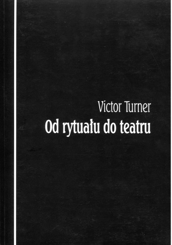 Okładka: Victor W. Turner - Od rytuału do teatru