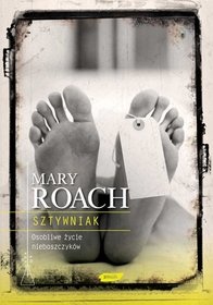Okładka: Mary Roach - Sztywniak. Osobliwe życie nieboszczyków