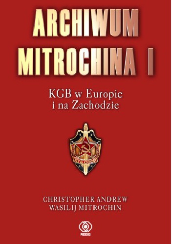 Okładka: Andrew Christopher - Archiwum Mitrochina I. KGB w Europie i na Zachodzie