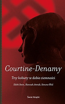 Okładka: Sylvie Courtine-Denamy - Trzy kobiety w dobie ciemności. Edith Stein, Hannah Arendt, Simone Weil