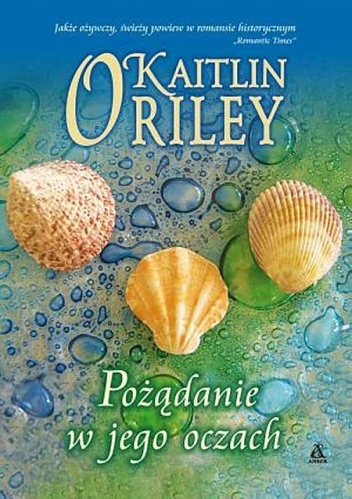 Okładka: Kaitlin O’Riley - Pożądanie w jego oczach