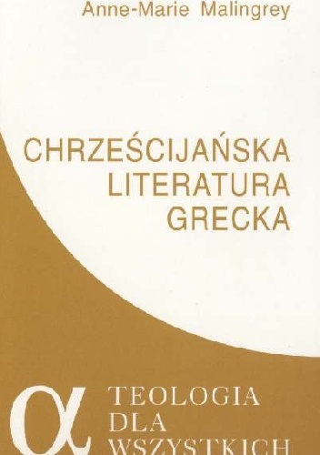 Okładka: Anne-Marie Malingrey - Chrześcijańska literatura grecka