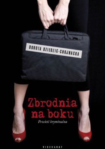 Okładka: Dorota Dziedzic-Chojnacka - Zbrodnia na boku
