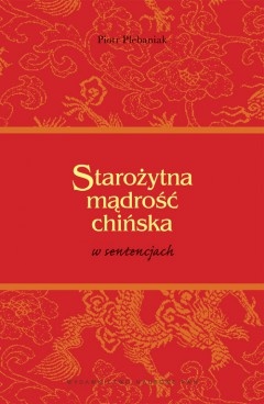 Okładka: Piotr Plebaniak - Starożytna mądrość chińska w sentencjach