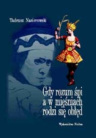 Okładka: Tadeusz Nasierowski - Gdy rozum śpi, a w mięśniach rodzi się obłęd. O życiu i chorobie Wacława Niżyńskiego