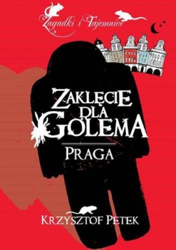 Okładka: Krzysztof Petek - Zaklęcie dla Golema. Praga