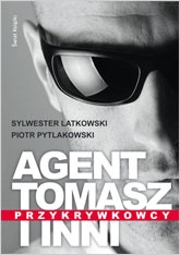 Okładka: Sylwester Latkowski - Agent Tomasz i inni. Przykrywkowcy