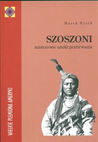 Okładka: Marek Hyjek - Szoszoni. Mistrzowie sztuki przetrwania