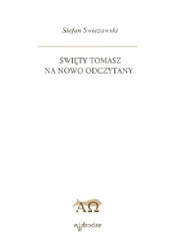 Okładka: Stefan Swieżawski - Święty Tomasz na nowo odczytany