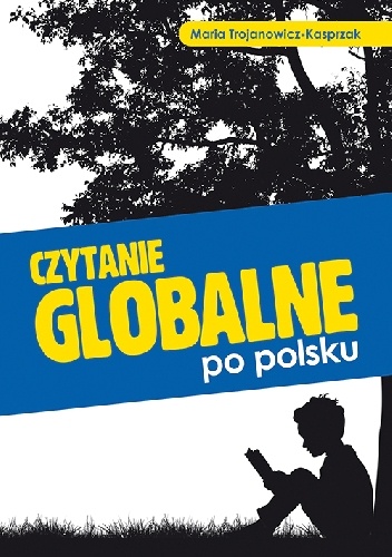 Okładka: Maria Trojanowicz-Kasprzak - Czytanie globalne po polsku.