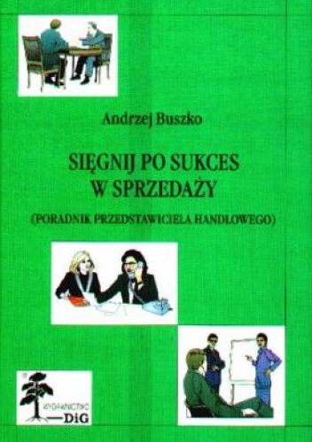 Okładka: Andrzej Buszko - Sięgnij po sukces w sprzedaży. Poradnik przedstawiciela hand