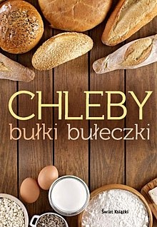 Okładka:  praca zbiorowa - Chleby, bułki, bułeczki