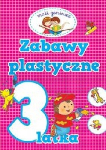 Okładka: Elżbieta Lekan - Zabawy plastyczne 3-latka. Mali geniusze