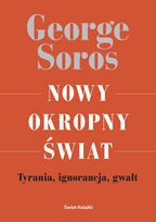 Okładka: George Soros - Nowy okropny świat. Tyrania, ignorancja, gwałt