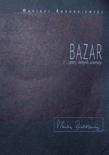 Okładka: Mariusz Andrukiewicz - Bazar i ...parę innych wierszy
