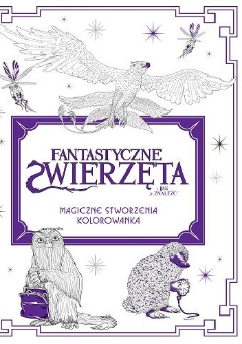 Okładka:  autor zbiorowy - Kolorowanka Fantastyczne zwierzęta i jak je znaleźć. Magiczne stworzenia.