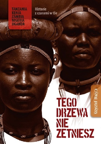 Okładka: Krzysztof Błażyca - Tego drzewa nie zetniesz