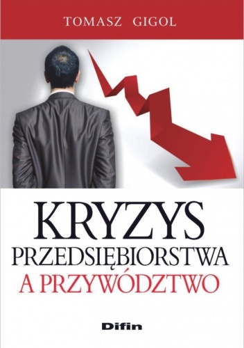 Okładka: Tomasz Gigol - Kryzys przedsiębiorstwa a przywództwo