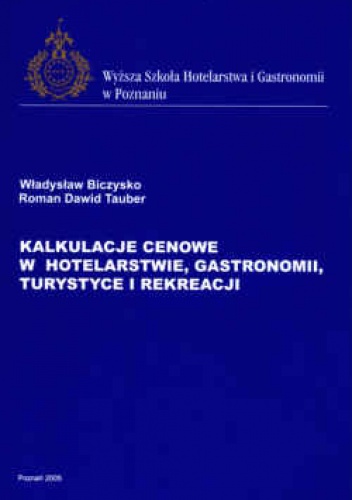 Okładka: Władysław Biczysko - Kalkulacje cenowe w hotelarstwie, gastronomii, turystyce i rekreacji