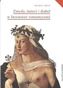 Okładka: Mario Praz - Zmysły, śmierć i diabeł w literaturze romantycznej